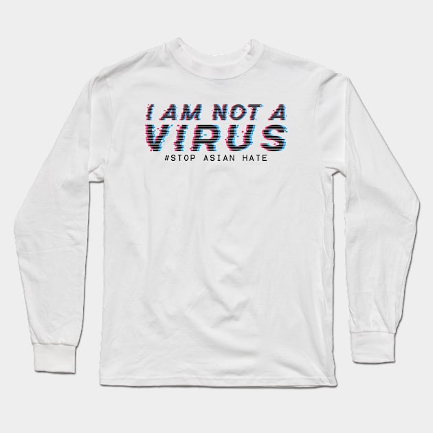 I am Not A Virus - stop asian hate Long Sleeve T-Shirt by aldistar